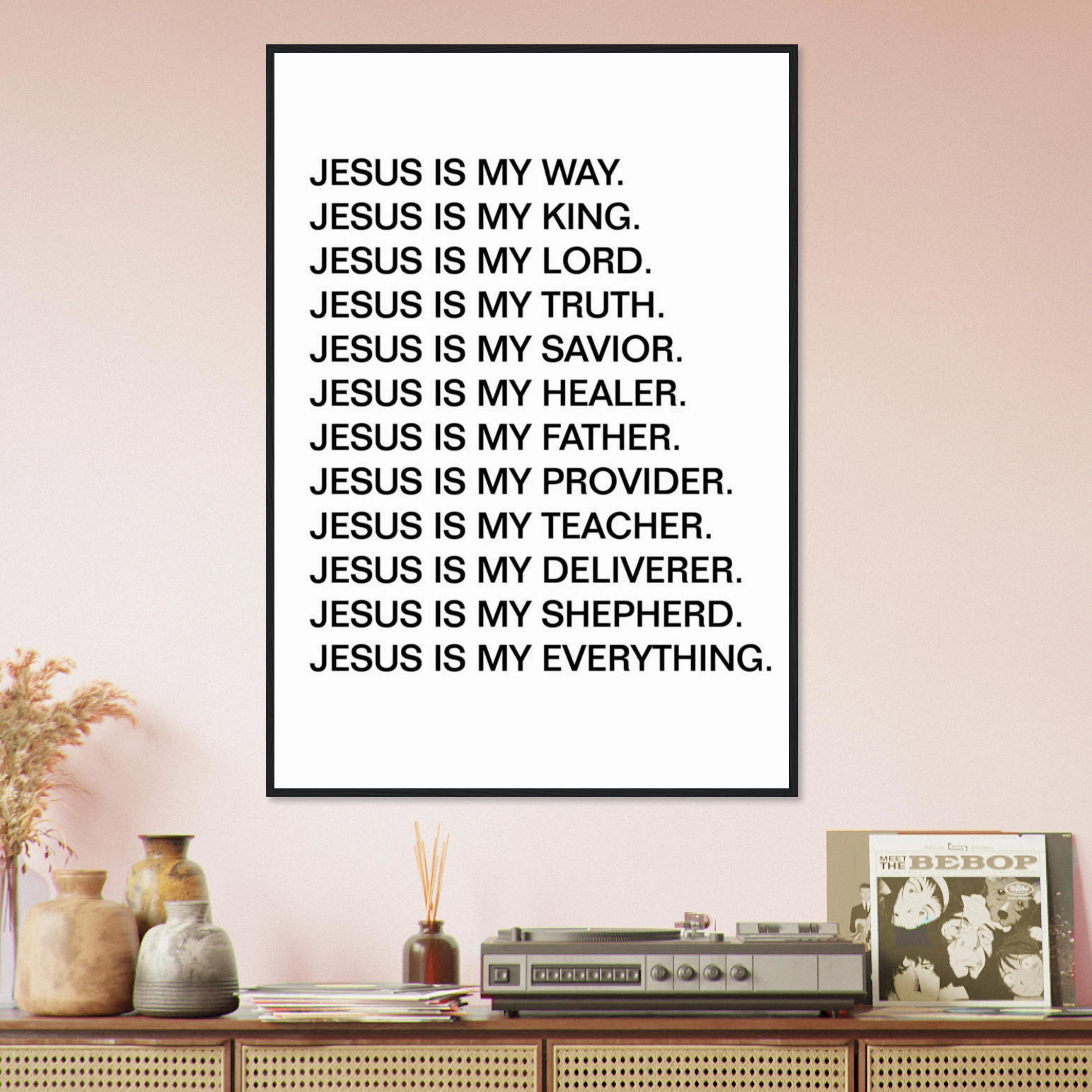 Jesus Is My Everything Art Print